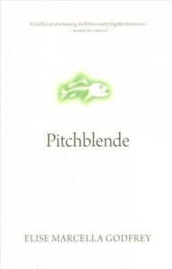 Pitchblende, Paperback by Godfrey, Elise Marcella, Brand New, Free shipping i...