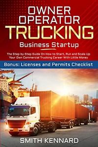 Owner Operator Trucking Business Startup: The Step-by-Step Guide