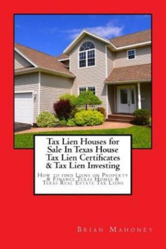 Tax Lien Houses for Sale in Texas House Tax Lien Certificates & Tax Lien In...