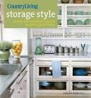 Country Living Storage Style: Pretty and Practical Ways to Organize Yo - GOOD