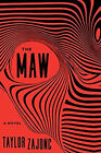 The Maw : A Novel Hardcover Taylor Zajonc