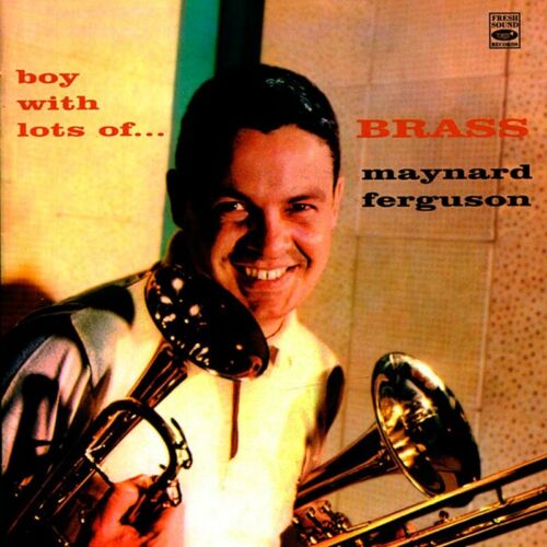 Maynard Ferguson Boy With Lots Of Brass