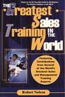The Greatest Sales Training In The World - Paperback By Nelson, Robert - GOOD