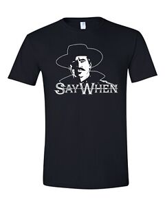 Say When Doc Holliday  Movie Tombstone Men's Tee Shirt 957