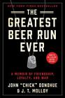 The Greatest Beer Run Ever: A Memoir of Friendship, Loyalty, and War - GOOD