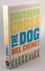 Signed First Edition Cheng, Bill - Southern Cross the Dog: A Novel Ecco Hardcove