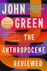The Anthropocene Reviewed - Hardcover By Green, John - GOOD