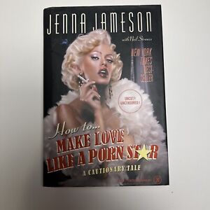 How To Make Love Like A Porn Star: A Cautionary Tale, Jenna Jameson Uncut 1st Ed