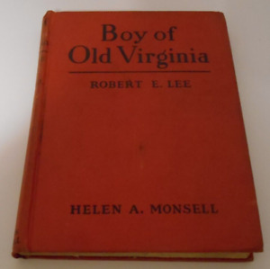 Robert E Lee: Boy Of Old Virginia by Helen Monsell (1937) The Bobbs-Merrill Co.