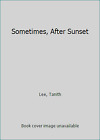 Sometimes, After Sunset by Lee, Tanith