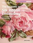 Textile Artist: The Seasons in Silk Ribbon Embroidery, The: 20 beautiful...
