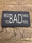 Patch PVC Tactical Morale HOOK-3D PVC We Do Bad Things To Bad People