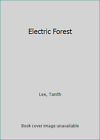 Electric Forest by Lee, Tanith