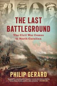 The Last Battleground: The Civil War Comes to North Carolina, Gerard, Philip, 97