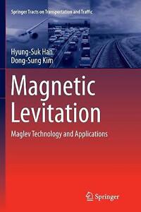 Magnetic Levitation: Maglev Technology and Applications by Hyung-Suk Han (Englis