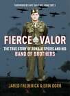 Fierce Valor: The True Story of Ronald Speirs and His Band of Brothers: Used