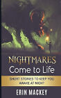 Nightmares Come to Life: Short Stories to Keep You Awake at Night By Erin Mac...
