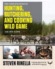 The Complete Guide to Hunting, Butchering, and Cooking Wild Game, Volume 1: Big