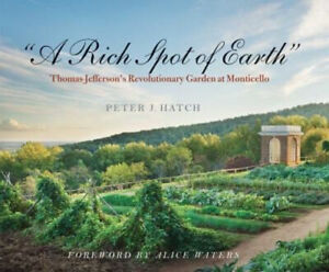 A Rich Spot of Earth : Thomas Jefferson's Revolutionary Garden at