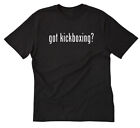 Got Kickboxing? T-shirt Kickboxing Shirt Funny Sports Workout Gym MMA Thai Boxer