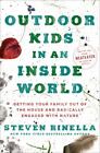Outdoor Kids in an Inside World: Getting Your Family Out of the House and Radica