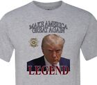 Legend - Trump - Mugshot -Make America Great- Unisex Shirt - Super Fast Shipping
