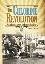 Chlorine Revolution, The: The History of Water Disinfection and the Fight - GOOD