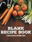 Blank Recipe Book To Write Recipe In For Home Cooks
