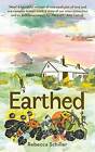 Earthed: A Memoir, A beautiful memoir of one small plot of land and on - GOOD