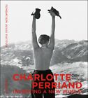 Charlotte Perriand: Inventing A New World by Jacques Barsac: New