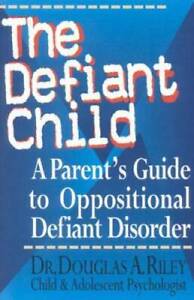 The Defiant Child: A Parent's Guide to Oppositional Defiant Disorder - GOOD