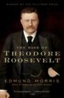 The Rise of Theodore Roosevelt by Morris, Edmund