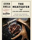 New ListingThe MeatEater Fish and Game Cookbook: Recipes and Techniques for Every Hunter an