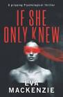 If She Only Knew - Paperback By Mackenzie, Eva - VERY GOOD