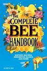 The Complete Bee Handbook: History, Recipes, Beekeeping Basics, and More [ Caron