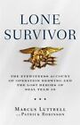 Lone Survivor: The Eyewitness Account of Operation Redwing and the Lost...