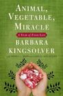 Animal, Vegetable, Miracle: A Year of- hardcover, 0060852550, Barbara Kingsolver