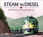 Steam to Diesel: Jim Fredrickson's Railroading Journal [ Fredrickson, Jim ] Used
