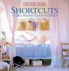 Country Living Shortcuts to Decorating Country Style , Atkins, Caroline