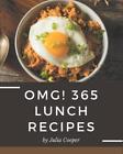OMG! 365 Lunch Recipes: Lunch Cookbook - Your Best Friend Forever by Julia Coope