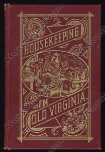 HOUSEKEEPING IN OLD VIRGINIA Cooking FOOD Cookbook HOME ECONOMICS 1879 Repro VA