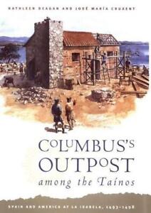 Columbus?s Outpost Among the Tainos – Spain and ... by Deagan, Kathleen Hardback