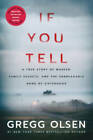 If You Tell: A True Story of Murder, Family Secrets, and the Unbreakable  - GOOD