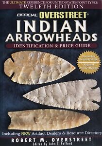The Official Overstreet Indian Arrowheads Identification & Price Guide 12th Ed.
