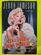 Jenna Jameson How to Make Love Like a Porn Star : A Cautionary Tale Adult Model