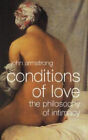 Conditions of Love : The Philosophy of Intimacy Perfect John Arms