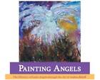 The Painting Angel Collection: The Ministry of Gods Angels through the A - GOOD