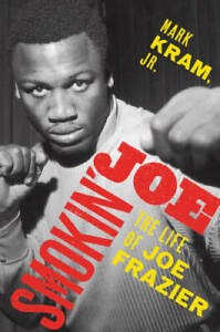 Smokin Joe: The Life of Joe Frazier - Paperback By Kram Jr, Mark - VERY GOOD