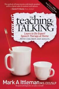 The Teaching of Talking: Learn to Do Expert Speech Therapy at Home With Children