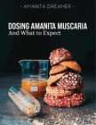 Amanita Dreamer Dosing Amanita Muscaria (Paperback)